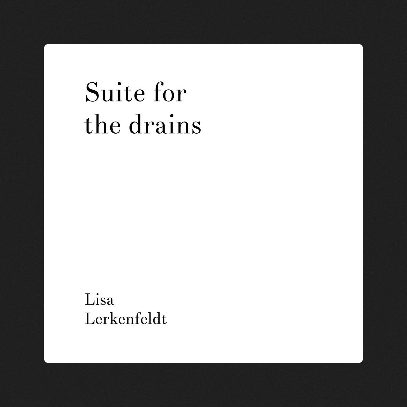 Suite For The Drains — Lisa Lerkenfeldt (2024)