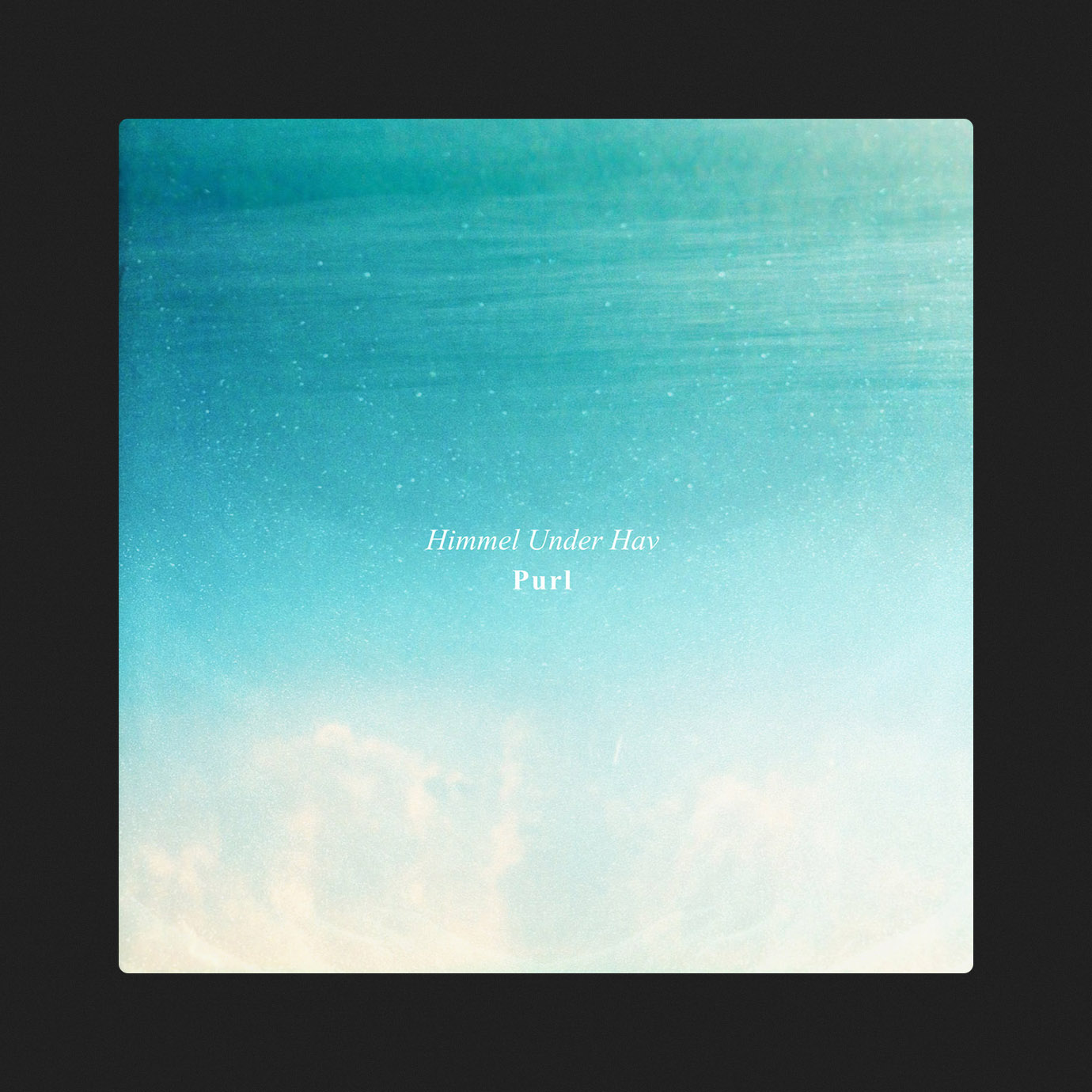 Himmel Under Hav — Purl (2025)