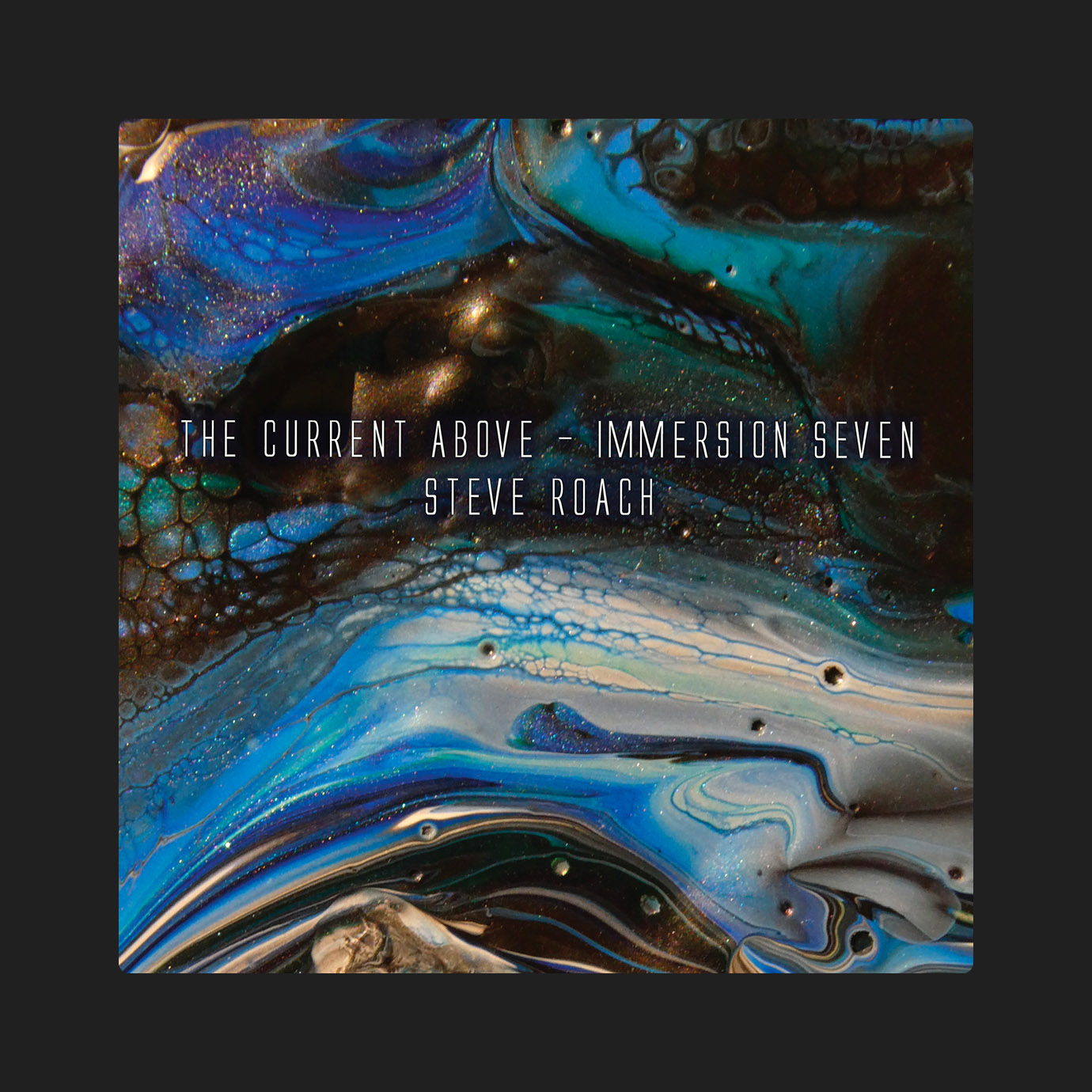 The Current Above – Immersion Seven — Steve Roach (2026)